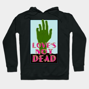 Love's Not Dead Hoodie